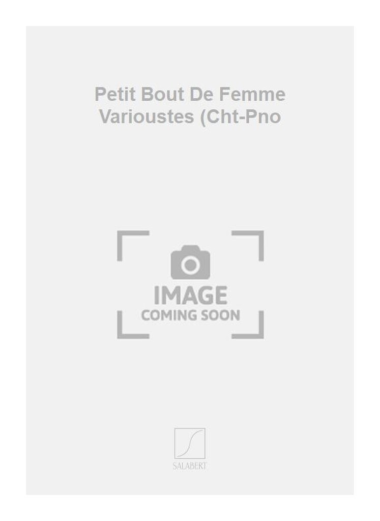 Petit Bout De Femme Varioustes (Cht-Pno
